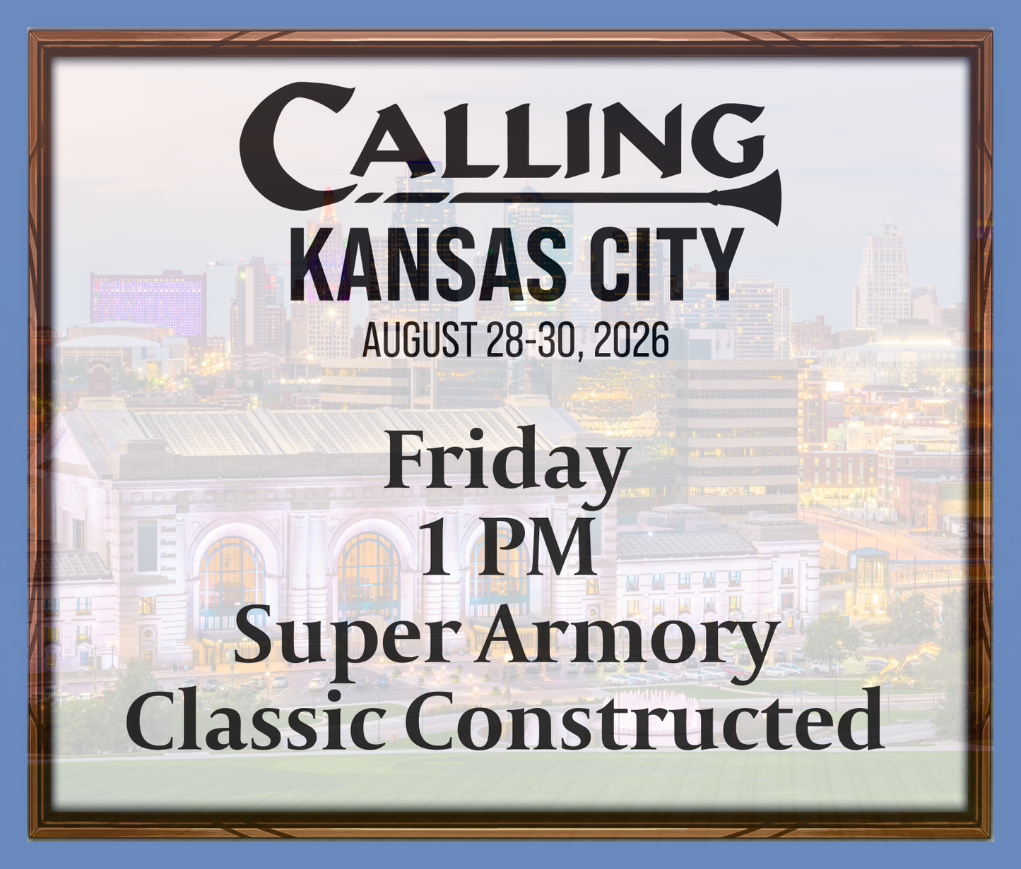 Calling Kansas City 2026 - Friday 1 PM - Super Armory - Classic Constructed