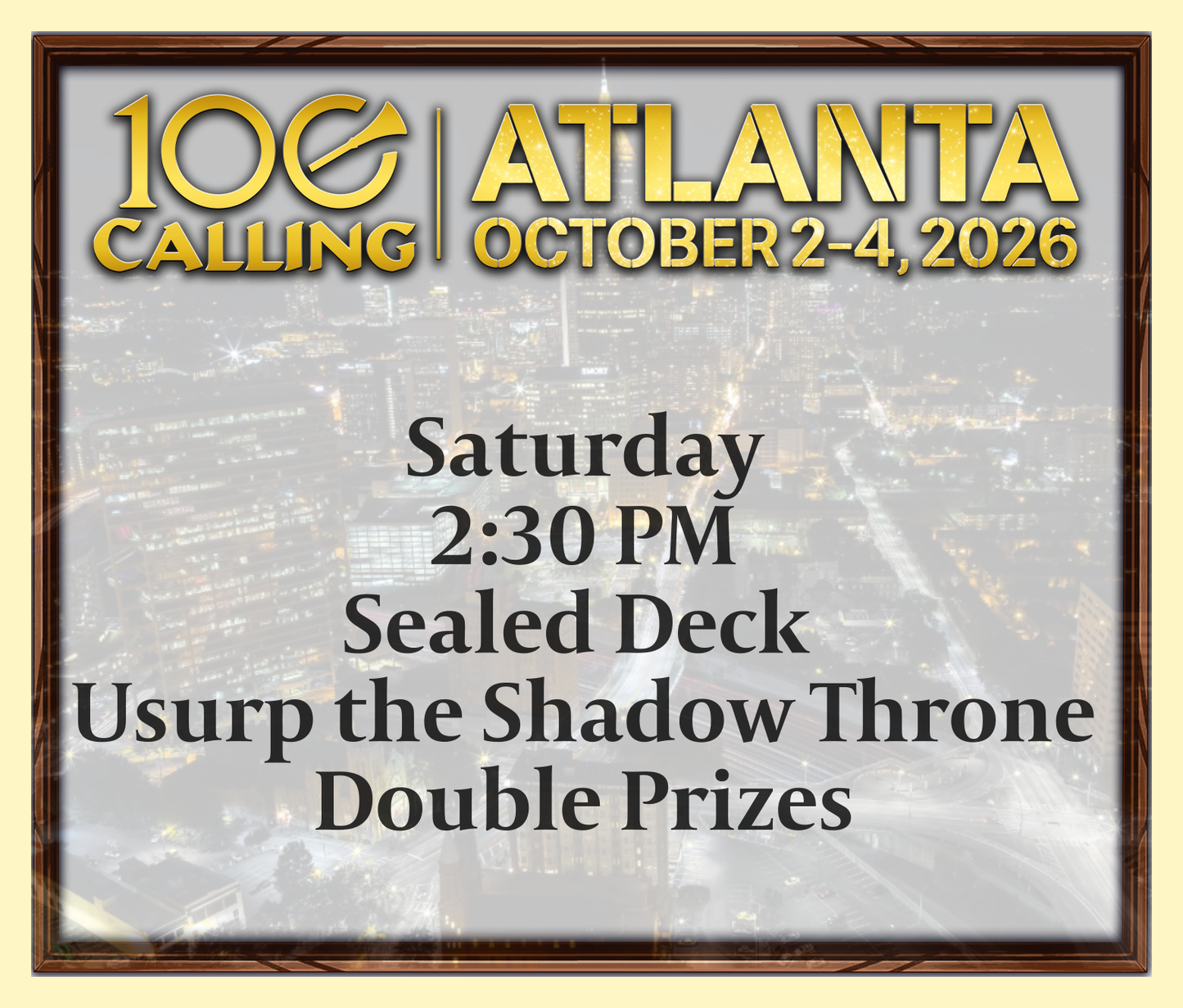 Calling 100 -  Saturday 2:30 PM -  Sealed Deck Usurp the Shadow Throne - Double Prizes