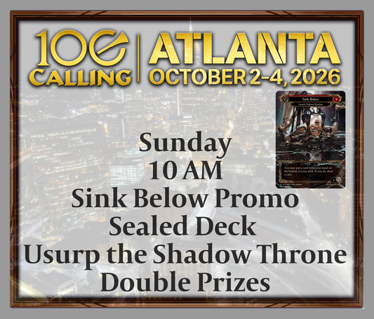 Calling 100 -  Sunday 10 AM - Sink Below Promo -  Sealed Deck Usurp the Shadow Throne - Double Prizes