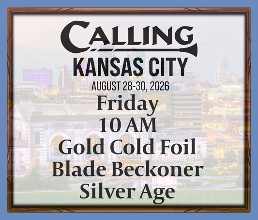 Calling Kansas City 2026 -  Friday 10 AM - Gold Cold Foil Blade Beckoner - Silver Age