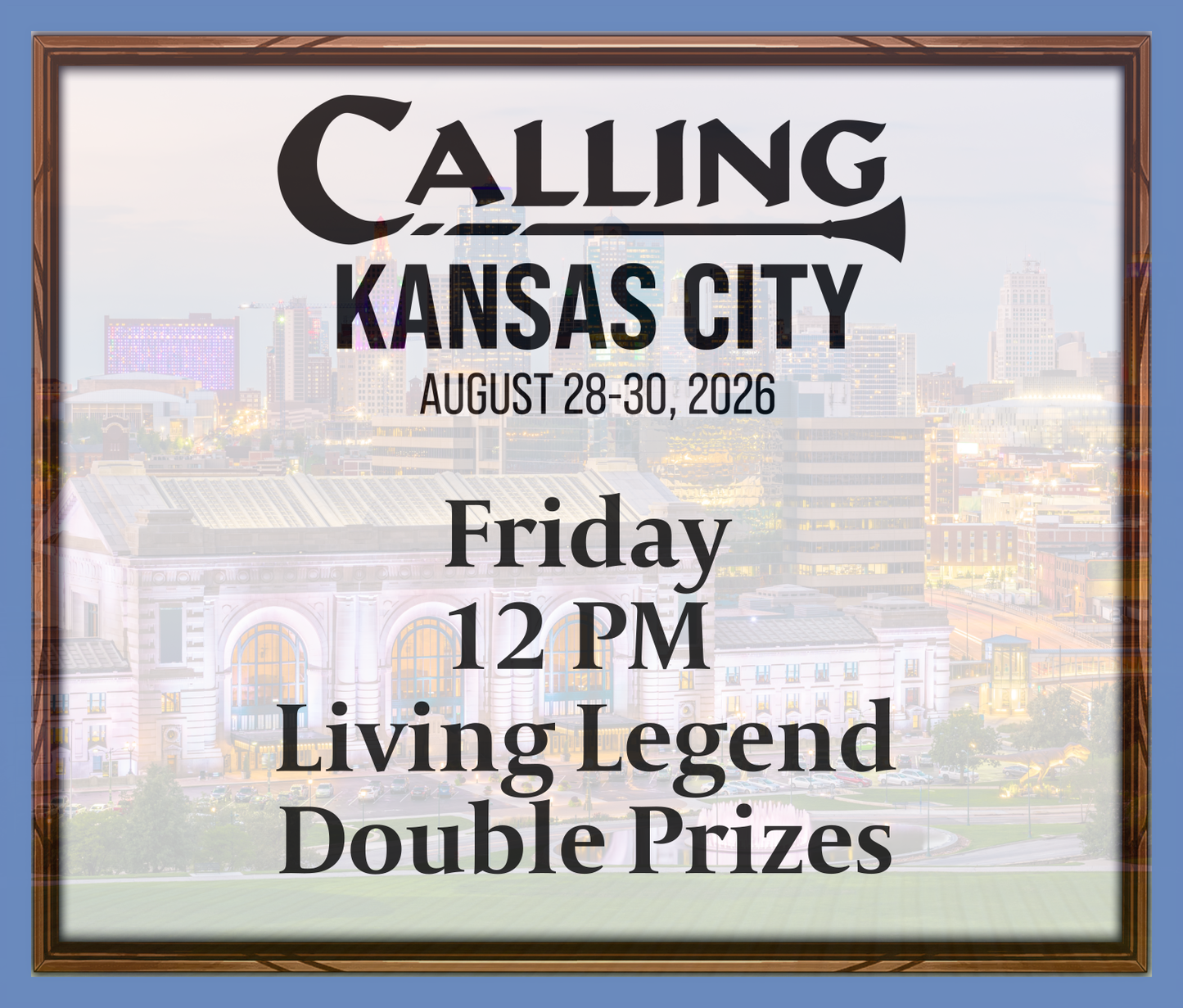 Calling Kansas City 2026 -  Friday 12 PM - Living Legend - Double Prizes