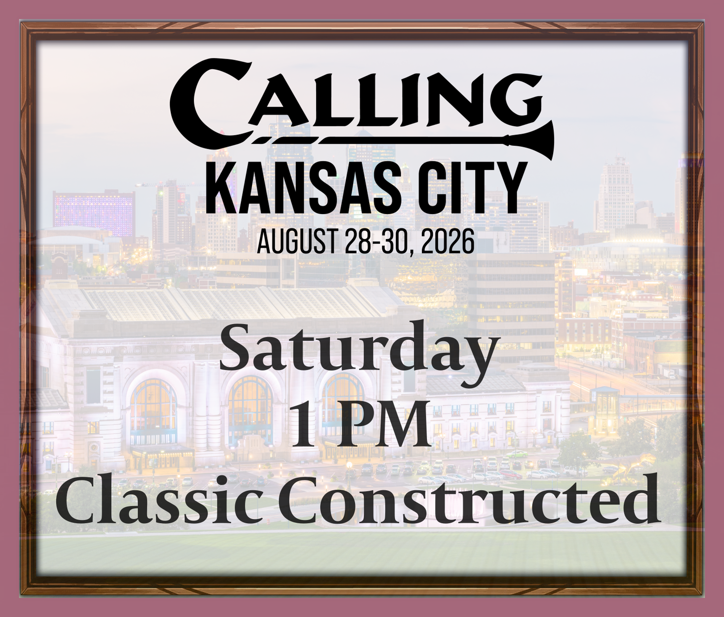 Calling Kansas City 2026 -  Saturday 1 PM - Classic Constructed
