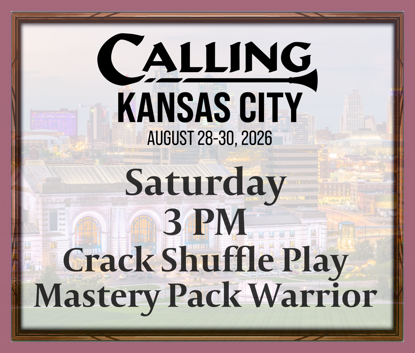 Calling Kansas City 2026 -  Saturday 3 PM - Crack Shuffle Play - 12 Pack Mastery Pack Warrior