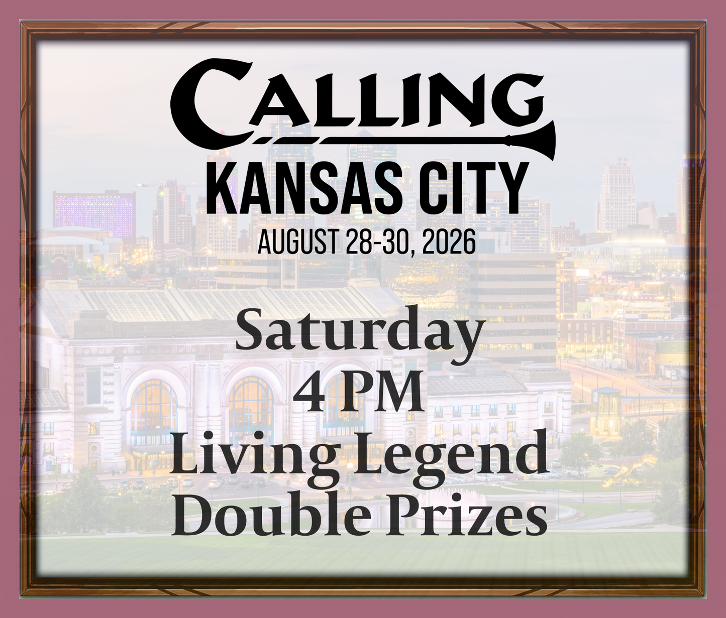 Calling Kansas City 2026 -  Saturday 4 PM - Living Legend - Double Prizes