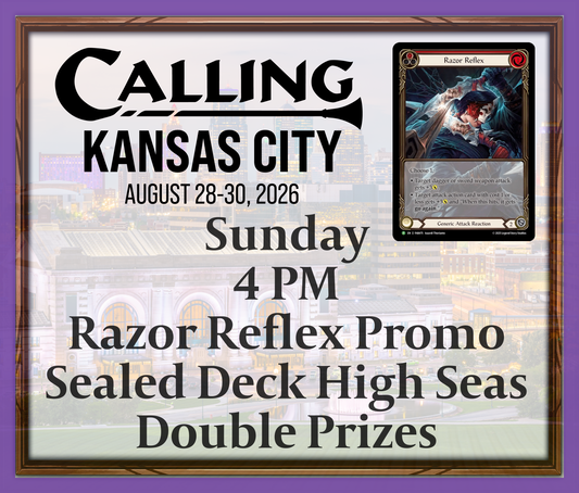 Calling Kansas City 2026 -  Sunday 4 PM - Razor Reflex Promo - Sealed Deck High Seas - Double Prizes
