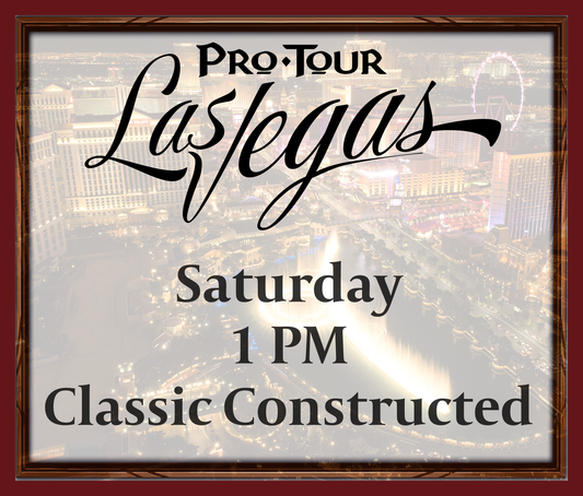 Saturday 1 PM - Classic Constructed